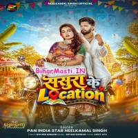 Sasura Ke Location (Neelkamal Singh) 
